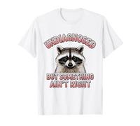 Non diagnostiqué mais Quelque Chose ne va Pas, mème drôle de Raton Laveur T-Shirt