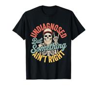 Non diagnostiqué mais Quelque Chose ne va Pas T-Shirt