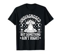 Non diagnostiqué mais Quelque Chose ne va Pas T-Shirt