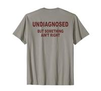 Non diagnostiqué mais Quelque Chose ne va Pas T-Shirt