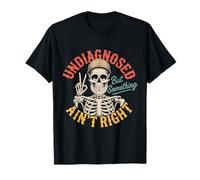 Non diagnostiqué mais Quelque Chose ne va Pas T-Shirt
