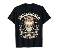 Non diagnostiqué mais Quelque Chose ne va Pas T-Shirt