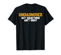 Non diagnostiqué, mais Quelque Chose n'est Pas Correct Dicton drôle T-Shirt Graphique avec Valeur