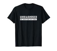 Non diagnostiqué, mais Quelque Chose n'est Pas Juste, drôle de dire chaotique T-Shirt