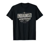Non diagnostiqué, mais Quelque Chose n'est Pas Juste, drôle de dire Un Retour T-Shirt