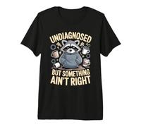 Non diagnostiqué mais Quelque Chose n'est Pas Juste Humour Raton Laveur T-Shirt Haut de Gamme