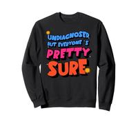 Non diagnostiqué, mais Tout Le Monde est Assez sûr santé mentale ironique Sweatshirt