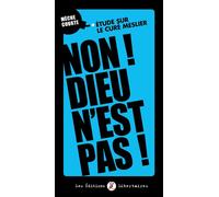 Non ! Dieu N?Est Pas ! - Etude Sur Le Curé Meslier