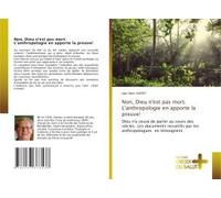 Non, Dieu N'est Pas Mort. L'anthropologie En Apporte La Preuve!