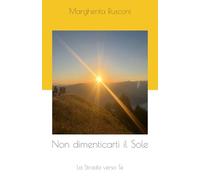 Non dimenticarti il Sole: La Strada verso Te
