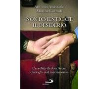 Non Dimenticate Il Desiderio. L'eredità Di Don Anas: Dialoghi Sul Matrimonio