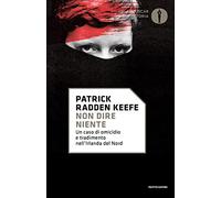 Non dire niente. Un caso di omicidio e tradimento nell'Irlanda del Nord