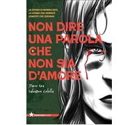 Non dire una parola che non sia d'amore. La storia di Monika Ertl, la donna che vendicò Ernesto Che Guevara