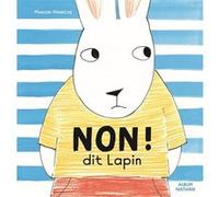 NON ! dit lapin – Livre pour parents et enfants, période du NON – Dès 2 ans – Nathan