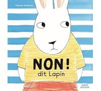 NON ! dit lapin - Un livre pour les parents et les enfants qui traversent la difficile période du NON, dès 2 ans