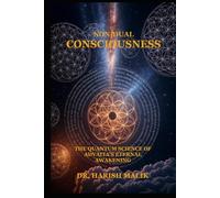Non-Dual Consciousness: The Quantum Science of Advaita's Eternal Awakening