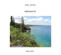 Non-dualité - Alain Clastres - Unicite - broché - Essai