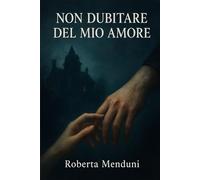 Non dubitare del mio amore