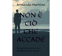 Non è ciò che accade: Il segreto stoico per dominare la mente