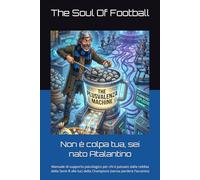 Non è colpa tua, sei nato Atalantino: Manuale di supporto psicologico per chi è passato dalla nebbia della Serie B alle luci della Champions (senza perdere l'accento)