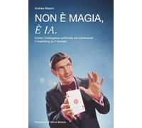 Non è magia, è IA: Come l’intelligenza artificiale sta cambiando il marketing (e il mondo)