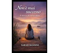 Non è mai successo: Il silenzio che mi hai chiesto