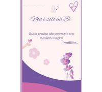 Non è solo un Sì: Guida pratica alle cerimonie che lasciano il segno