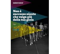 Non è successo niente che valga più della tua gioia
