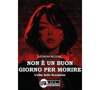 Non è un buon giorno per morire. L'alba dello Scorpione