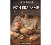 Non era fame: Il cibo, la vergogna e la strada verso casa