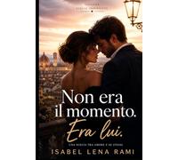 Non era il momento. Era lui.: Una scelta tra amore e sé stessi