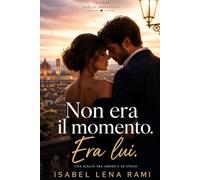Non era il momento. Era lui.: Una scelta tra amore e sé stessi