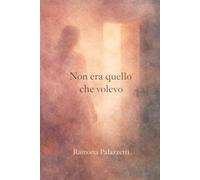 Non era quello che volevo: Un libro per chi si è ritrovato a vivere la vita che gli altri avevano in mente