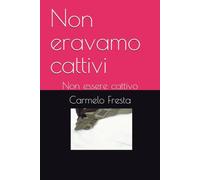 Non eravamo cattivi: Non essere cattivo