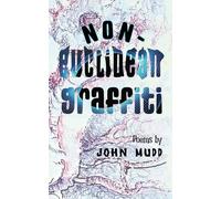 Non-Euclidean Graffiti: Poems by John Mudd