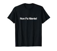 Non FA Niente - It Does Not Matter Italian T-Shirt