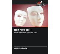 Non fare così!: Personaggi alter-ego e messa in scena