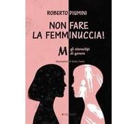 Non Fare La Femminuccia! Abbasso Gli Stereotipi Di Genere