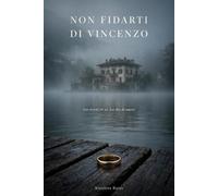 Non Fidarti Di Vincenzo: Amore proibito, passione e segreti in un thriller romantico
