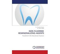 NON FLUORIDE REMINERALIZING AGENTS: Fluoride Isn’t the Only Answer Anymore