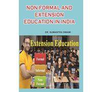 NON-FORMAL AND EXTENSION EDUCATION IN INDIA : The Details Book as : Concept of Education : Formal, Informal and Non-formal Education : Non-Formal Education for Sustainable Development : Fundamentals’