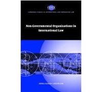 Non-Governmental Organisations In International Law, CAMBRIDGE STUDIES IN INTERNATIONAL AND COMPARATIVE LAW NEW SERIES Anna-Karin Lindblom (Auteur)