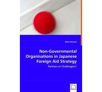 Non-Governmental Organisations In Japanese Foreign Aid Strategy: Partners Or Challengers?