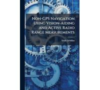 Non-GPS Navigation Using Vision-Aiding and Active Radio Range Measurements