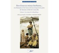 Non Graecos Minus Barbaros - Les Romains Et Les Grecs De Leur Temps - Tome 1, Au Temps De La République