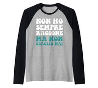Non Ho Sempre Ragione ma Non sbaglio mai ma Non Ho mai torto Manche Raglan