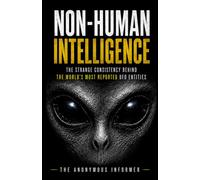 NON-HUMAN INTELLIGENCE: The Strange Consistency Behind the World’s Most Reported UFO Entities