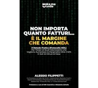 NON IMPORTA QUANTO FATTURI… È IL MARGINE CHE COMANDA: Il Metodo Pratico (Protocollo MOL) Per Titolari di Studi Odontoiatrici che Vogliono Aumentare ... Oltre il 50% in Soli 45 Minuti al Mese