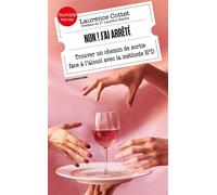 Non ! J'ai arrêté Trouver un chemin de sortie face à l'alcool avec la méthode H3D - Laurence Cottet - Dunod - Poche - Essai