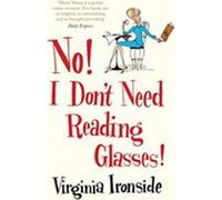 Non, je n'ai pas besoin de lunettes de lecture (Ironsideová Virginia)